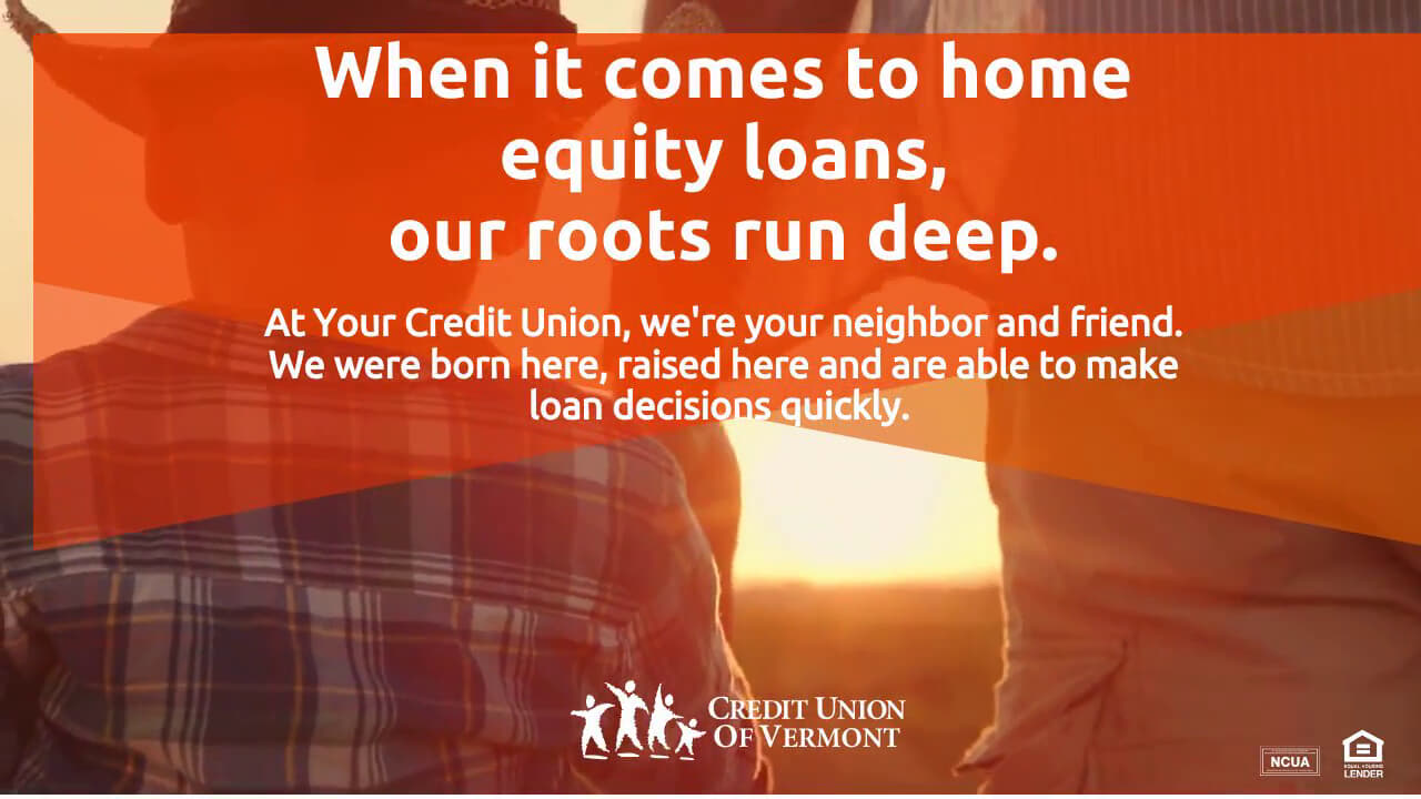 When it comes to home equity loans, our roots run deep.
At Your Credit Union, we're your neighbor and friend.
We were born here, raised here and are able to make loan decisions quickly.