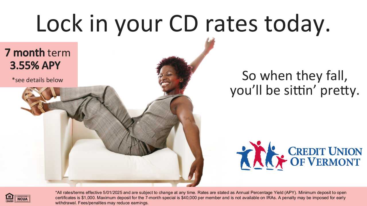 Lock in your CD rates today.
So when they fall, you'll be sittin' pretty.
7 month term, 3.55% APY
*All rates/terms effective 5/01/2025 and are subject to change at any time. Rates are stated as Annual Percentage Yield (APY). Minimum deposit to open certificates is $1,000. Maximum deposit for the 7-month special is $40,000 per member and is not available on IRAs. A penalty may be imposed for early withdrawal. Fees/penalties may reduce eamings.